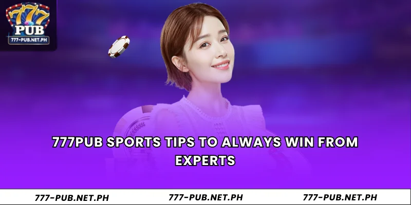 777Pub sports tips to always win from experts