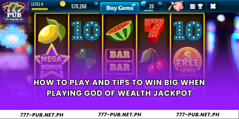 How to play and tips to win big when playing God of Wealth Jackpot