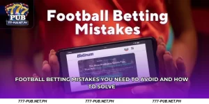 Football Betting Mistakes You Need to Avoid and How to Solve