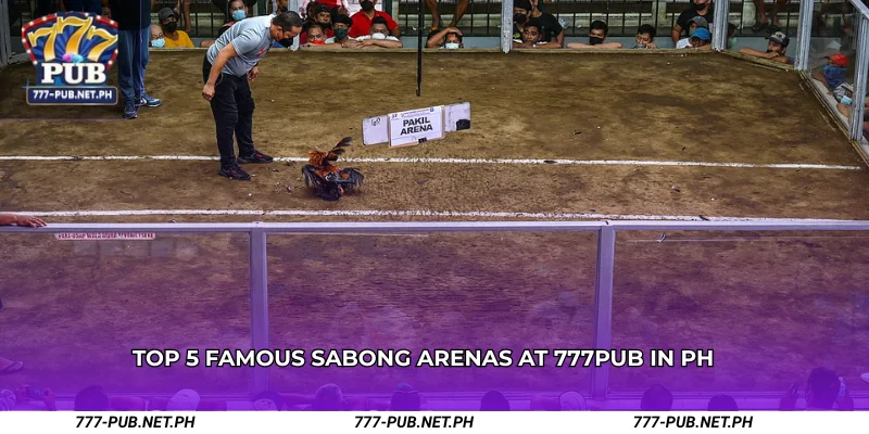Top 5 Famous Sabong Arenas at 777PUB in PH