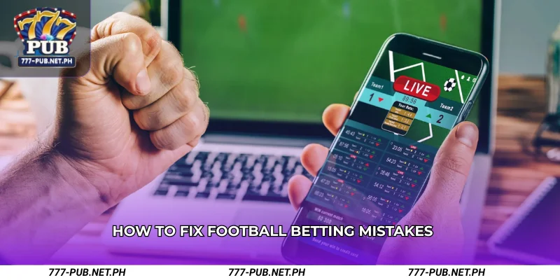 How to fix football betting mistakes